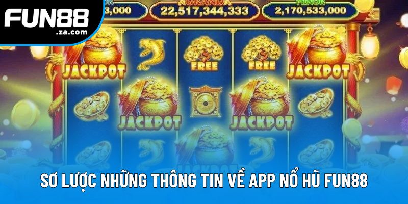 Sơ lược những thông tin chung về app nổ hũ Fun88