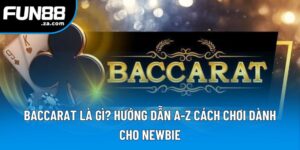Baccarat Là Gì? Hướng Dẫn A-Z Cách Chơi Dành Cho Newbie