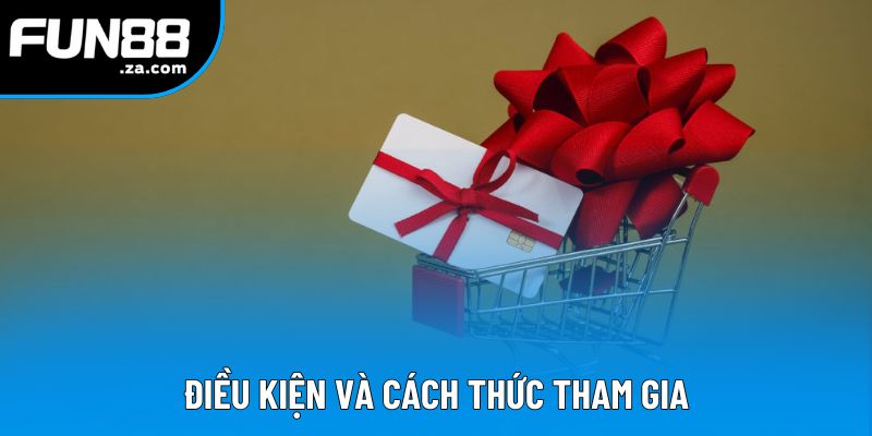 Điều kiện và cách thức tham gia