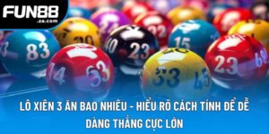 Lô Xiên 3 Ăn Bao Nhiêu - Tỷ Lệ Thắng Và Cách Tính Chi Tiết