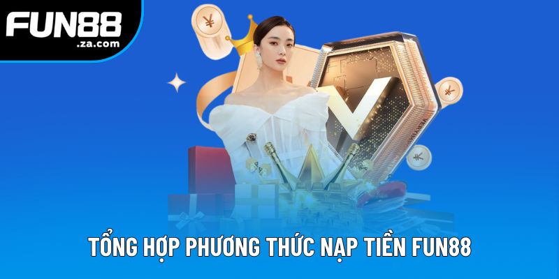 Danh sách các phương thức nạp tiền Fun88