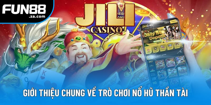 Giới thiệu chung về trò chơi Nổ Hũ Thần Tài