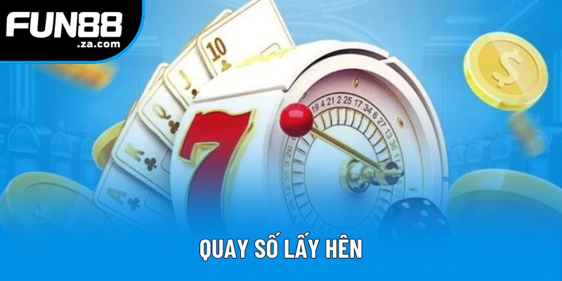Quay Số Lấy Hên - Cơ Hội Săn Quà Và May Mắn Không Giới Hạn