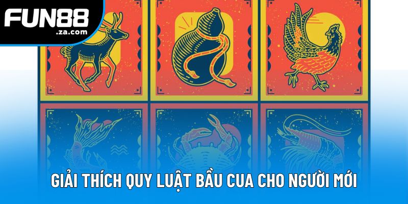 Giải thích quy luật bầu cua cho người mới